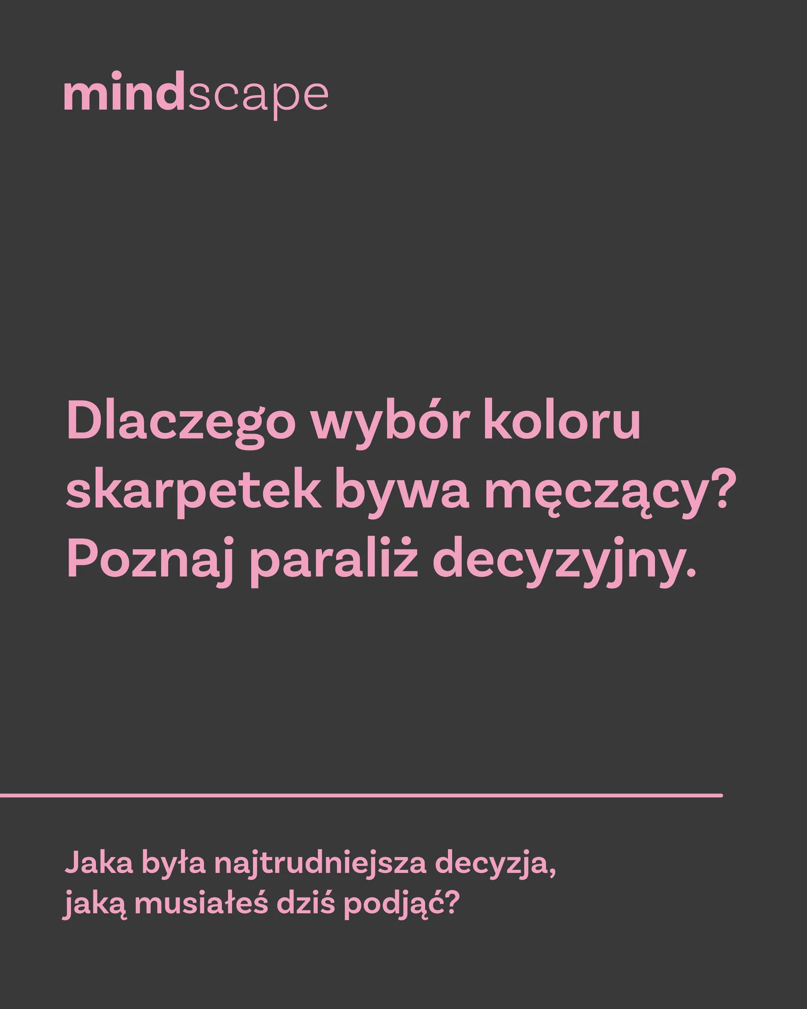 Post Mindscape: paraliż decyzyjny